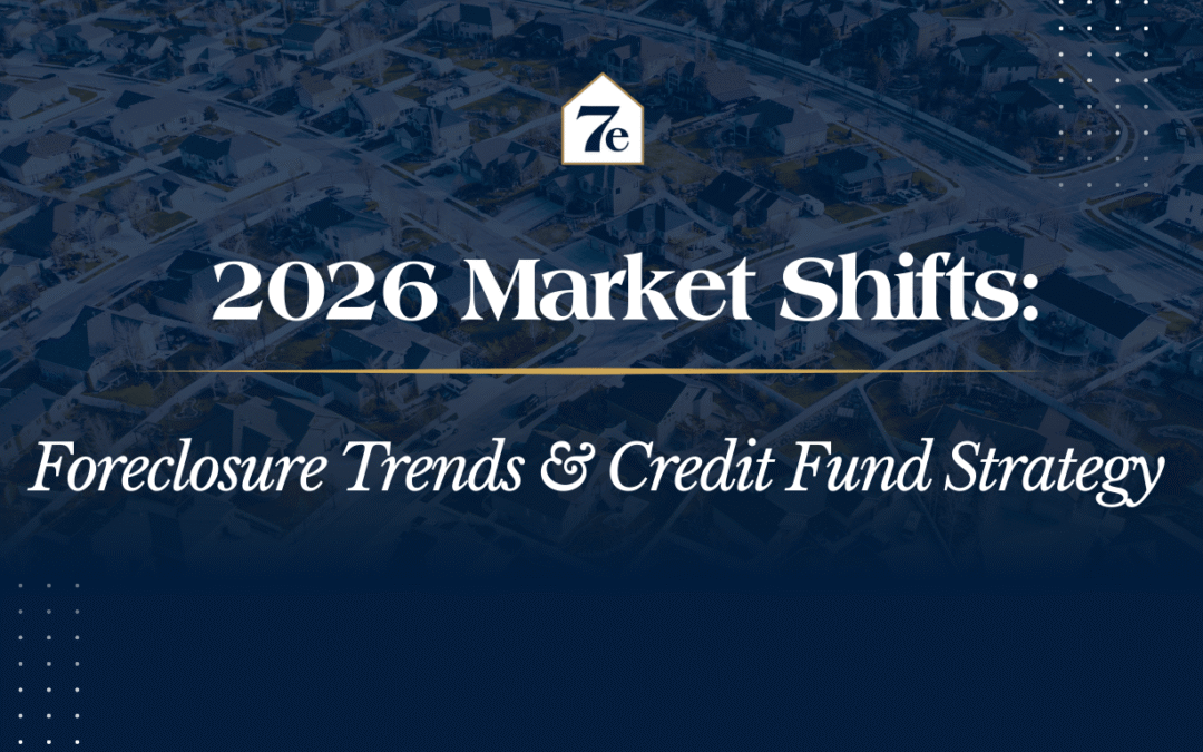 2026 Market Shifts: Foreclosure Trends & Credit Fund Strategy | 7e Investments