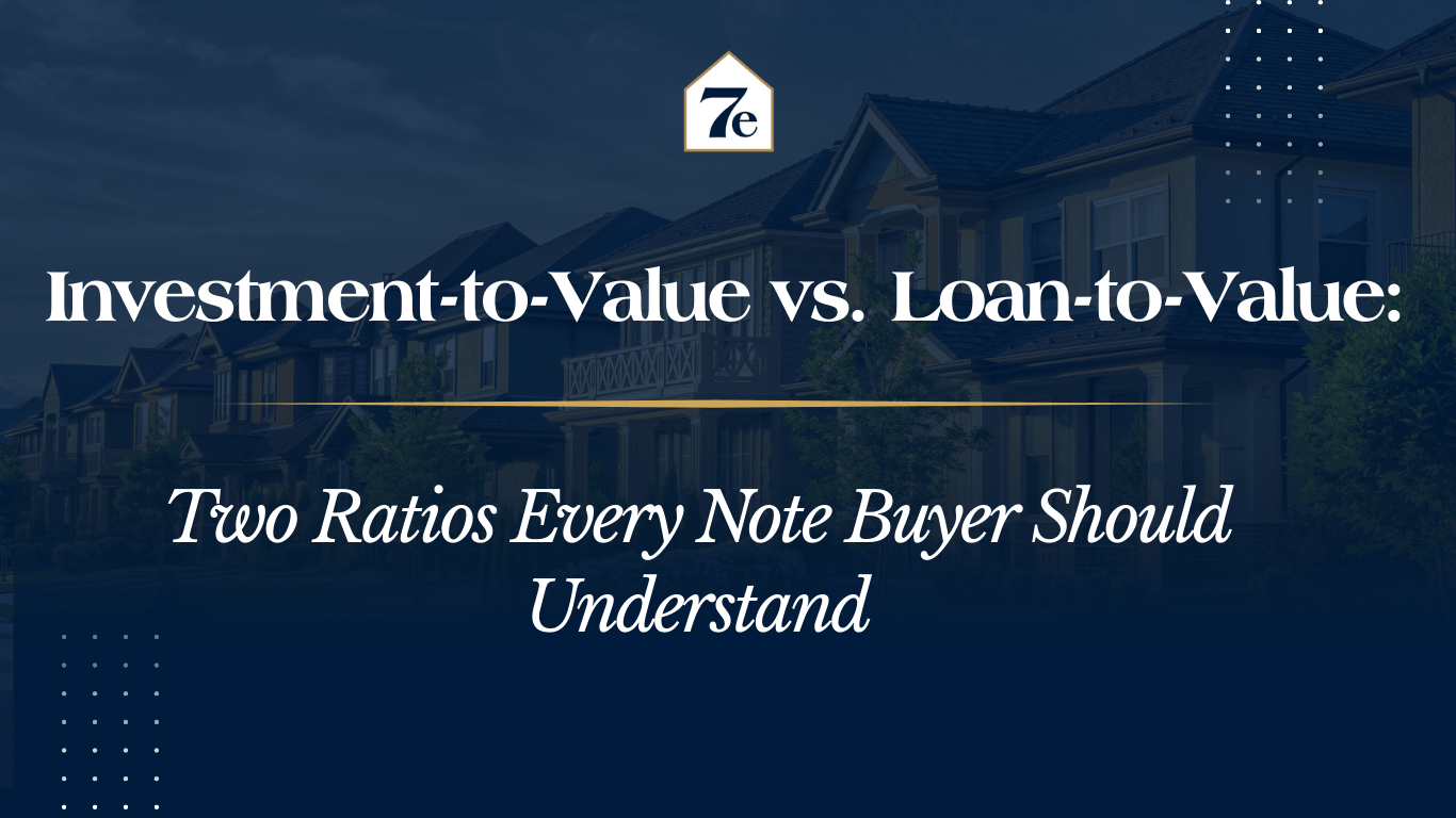 Investment-to-Value vs. Loan-to-Value: Two Ratios Every Note Buyer Should Understand