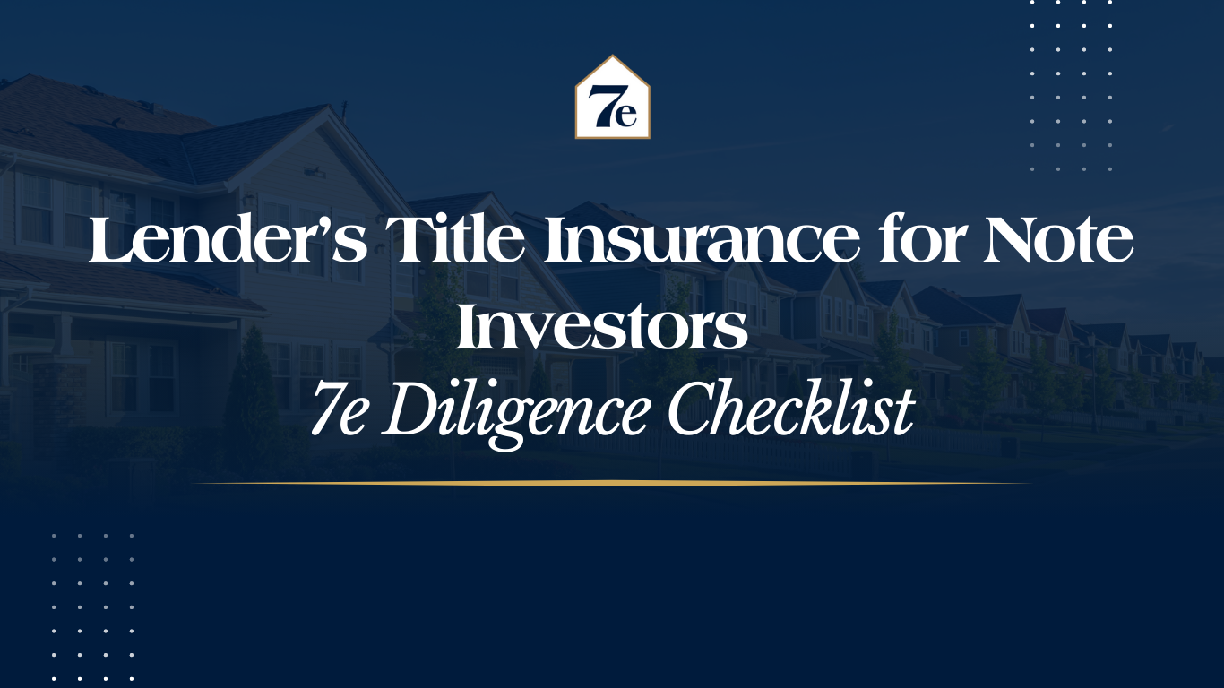 Lender’s Title Insurance for Note Investors | 7e Diligence Checklist