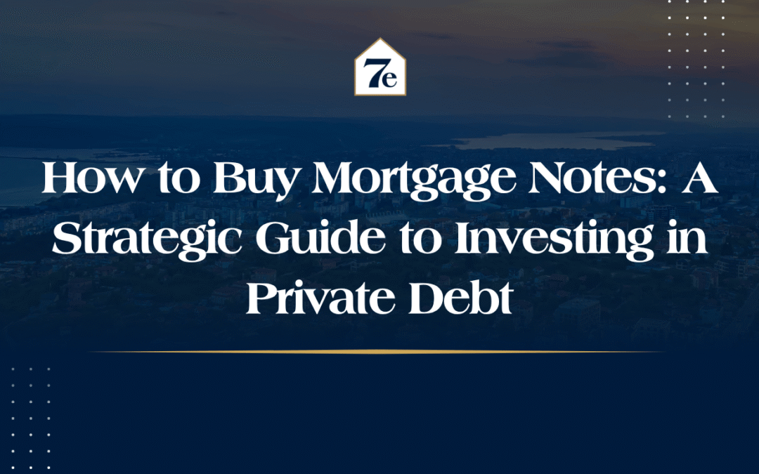 How to Buy Mortgage Notes: A Strategic Guide to Investing in Private Debt