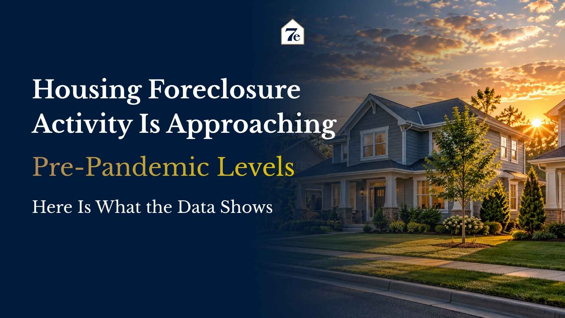 Housing Foreclosure Acivity Is Approaching Pre-Pandemic Levels. Here Is What the Data Shows.